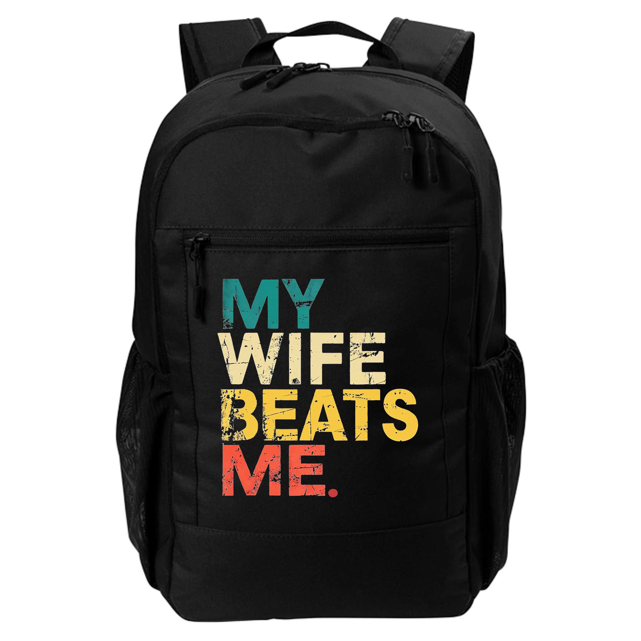 My Wife Beats Me Funny Husband And Wife Quote Fathers Day Gift Backpack