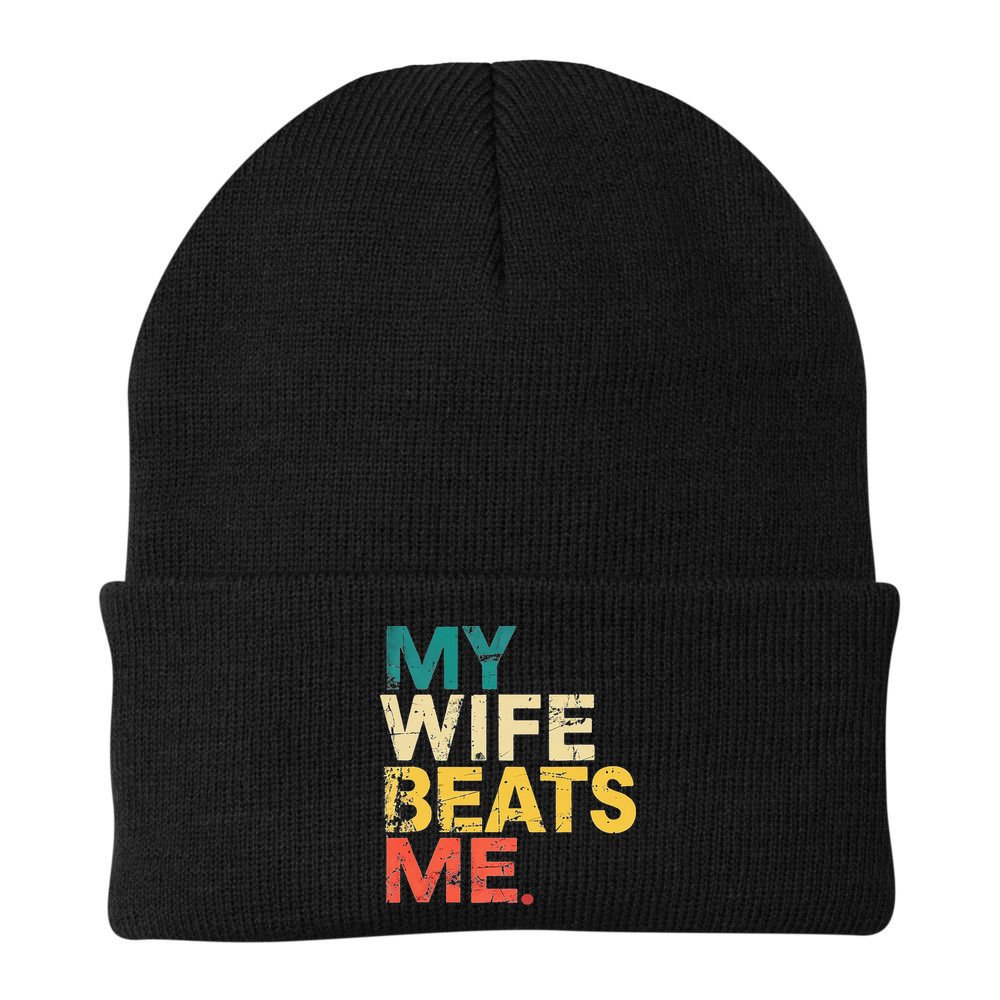 My Wife Beats Me Funny Husband And Wife Quote Fathers Day Gift Beanie
