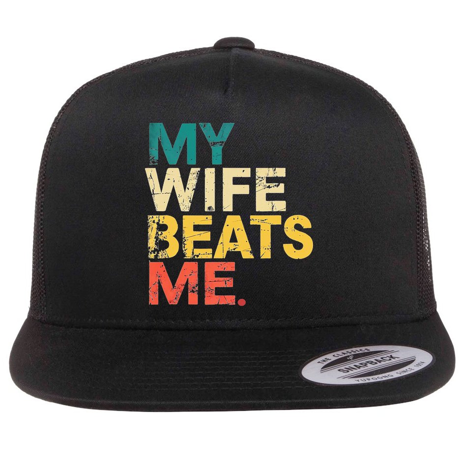 My Wife Beats Me Funny Husband And Wife Quote Fathers Day Gift Flat Bill Trucker Hat