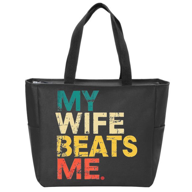 My Wife Beats Me Funny Husband And Wife Quote Fathers Day Gift Zip Tote Bag