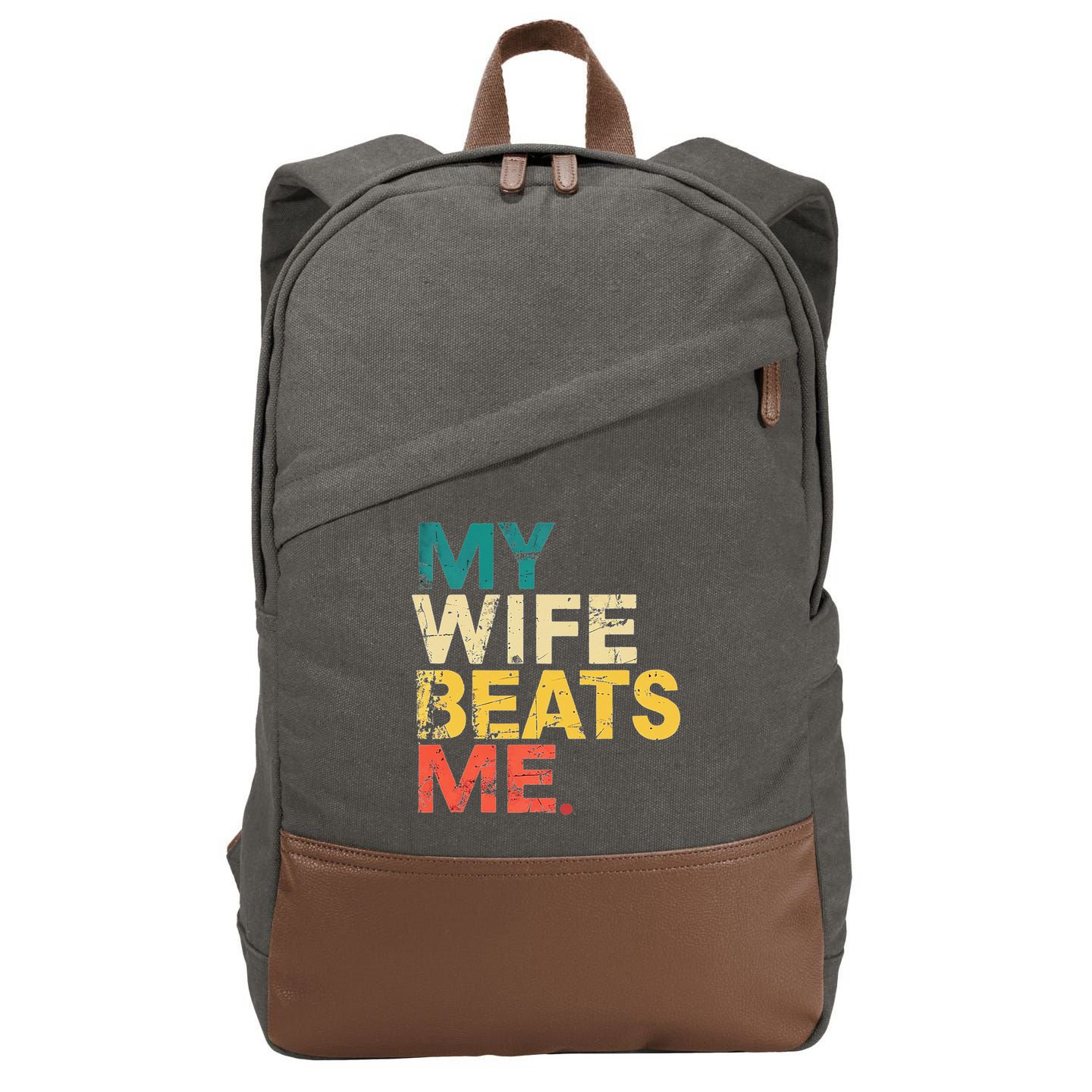 My Wife Beats Me Funny Husband And Wife Quote Fathers Day Gift Cotton Canvas Backpack