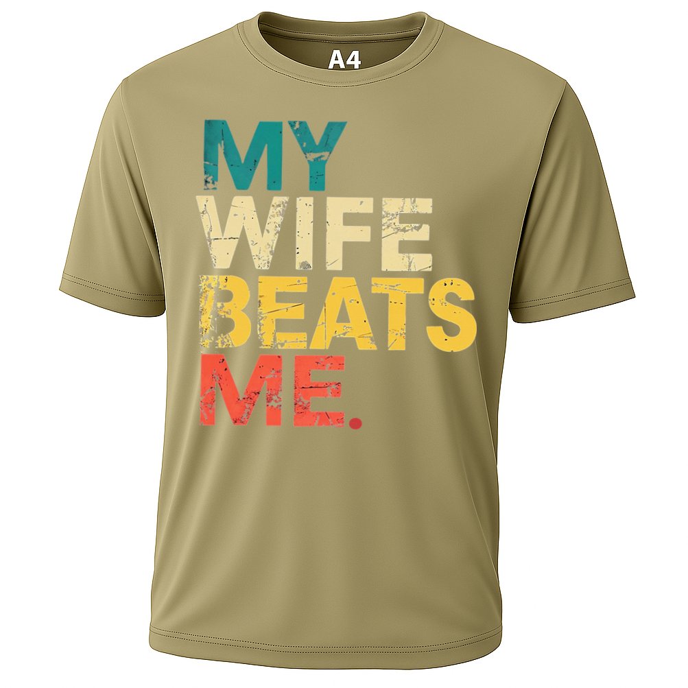 My Wife Beats Me Funny Husband And Wife Quote Fathers Day Gift Cooling Performance Crew T-Shirt