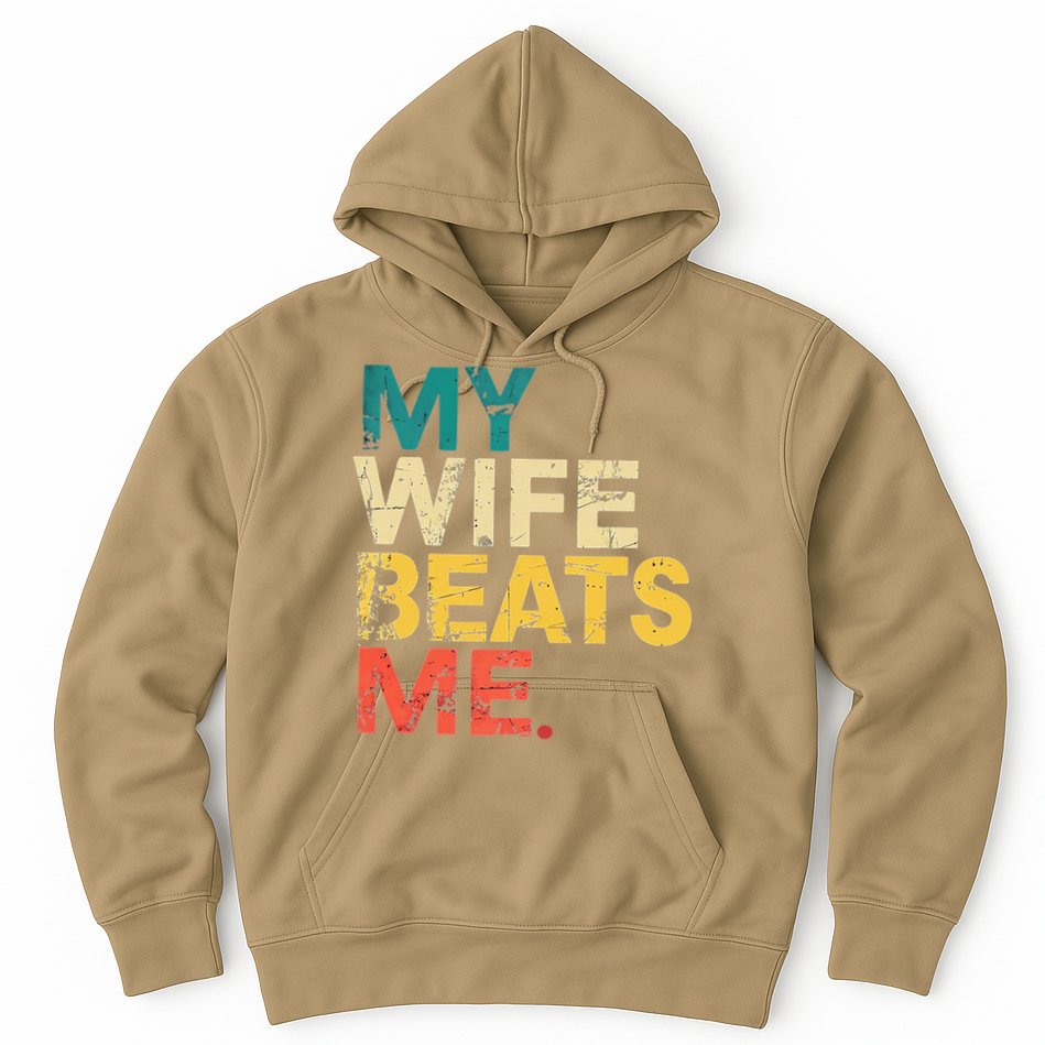 My Wife Beats Me Funny Husband And Wife Quote Fathers Day Gift Hoodie