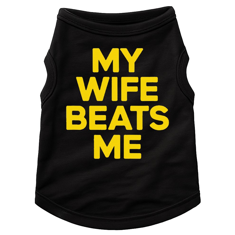My Wife Beats Me Husband Funny Doggie Tank