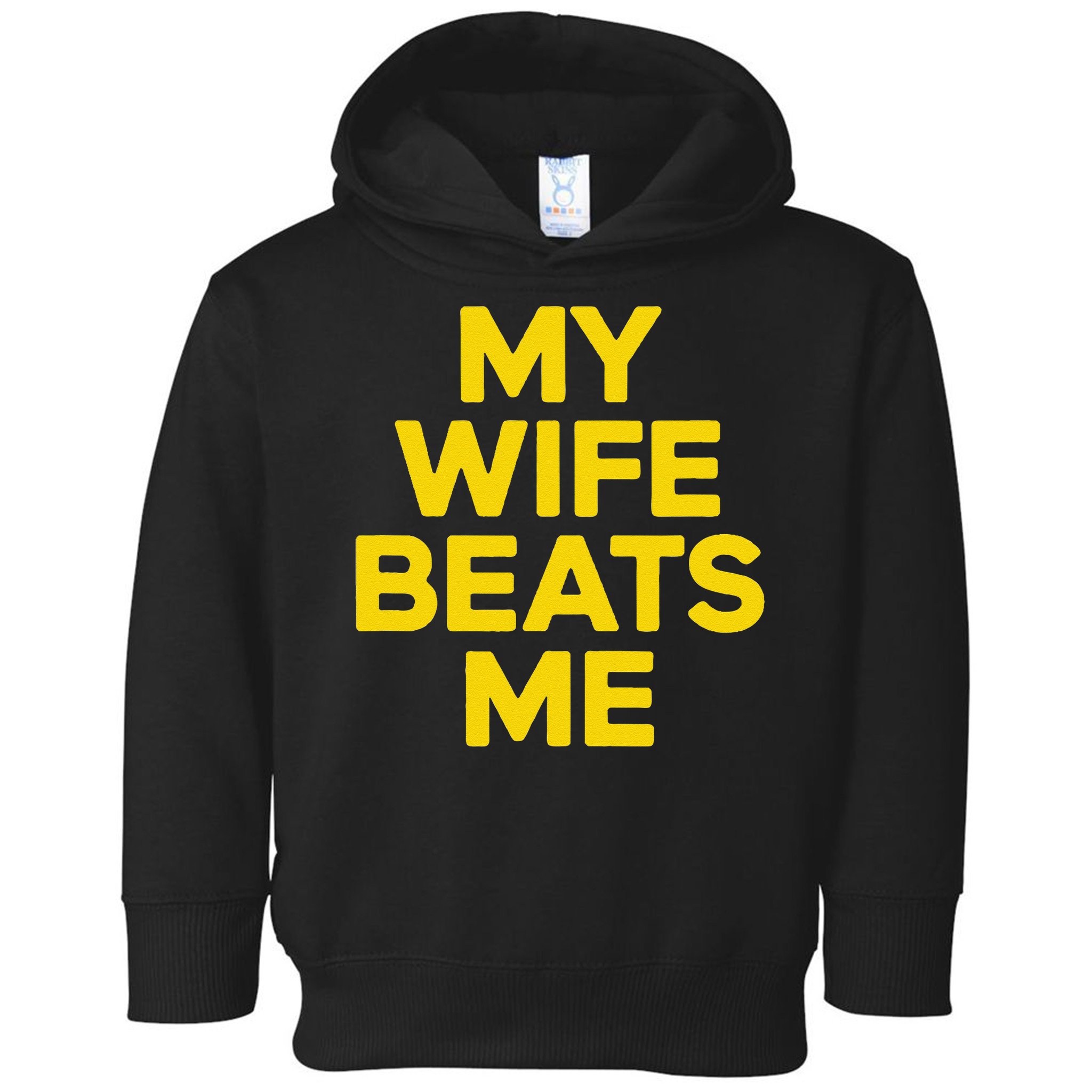 My Wife Beats Me Husband Funny Toddler Hoodie