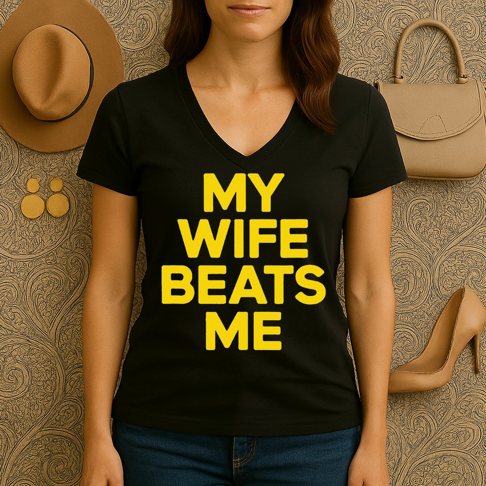 My Wife Beats Me Husband Funny Women's V-Neck T-Shirt