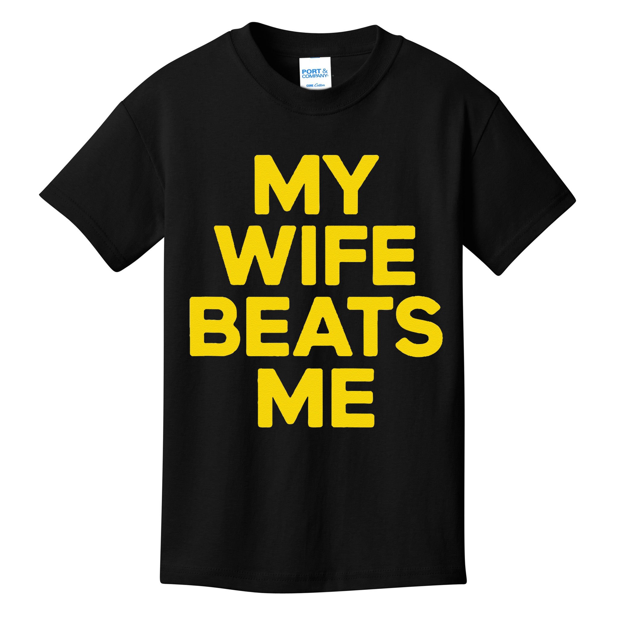 My Wife Beats Me Husband Funny Kids T-Shirt