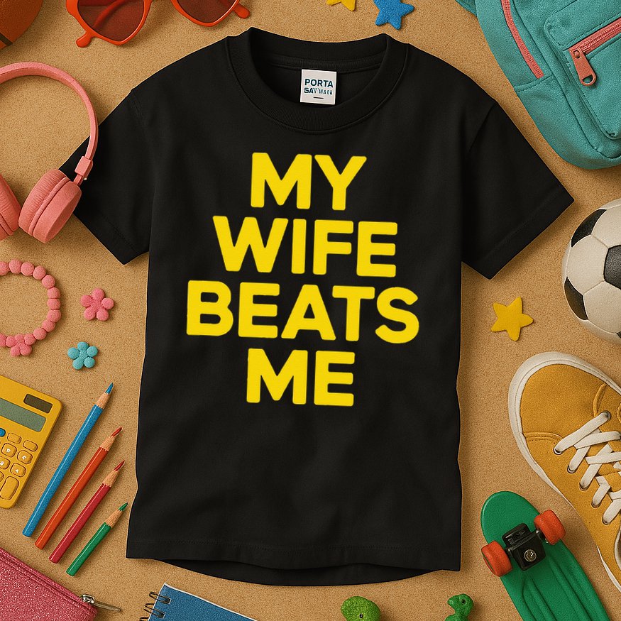 My Wife Beats Me Husband Funny Kids T-Shirt