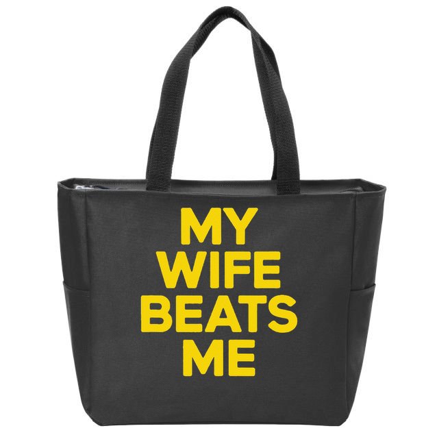 My Wife Beats Me Husband Funny Zip Tote Bag