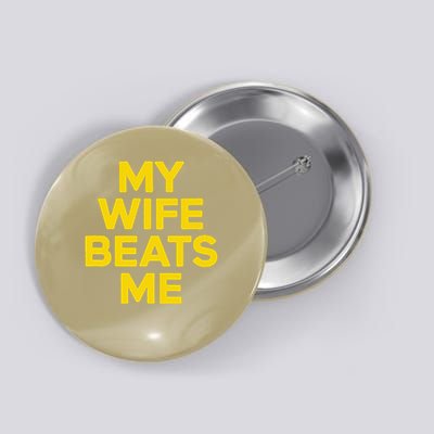 My Wife Beats Me Husband Funny Button