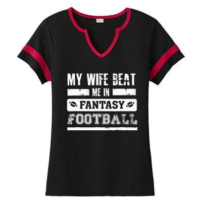 My Wife Beat Me In Fantasy Football Funny League Loser Ladies Halftime Notch Neck Tee