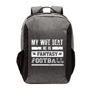 My Wife Beat Me In Fantasy Football Funny League Loser Vector Backpack