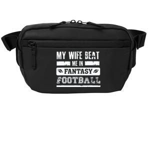 My Wife Beat Me In Fantasy Football Funny League Loser Crossbody Pack