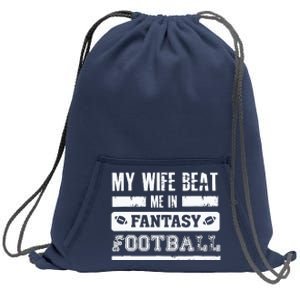 My Wife Beat Me In Fantasy Football Funny League Loser Sweatshirt Cinch Pack Bag