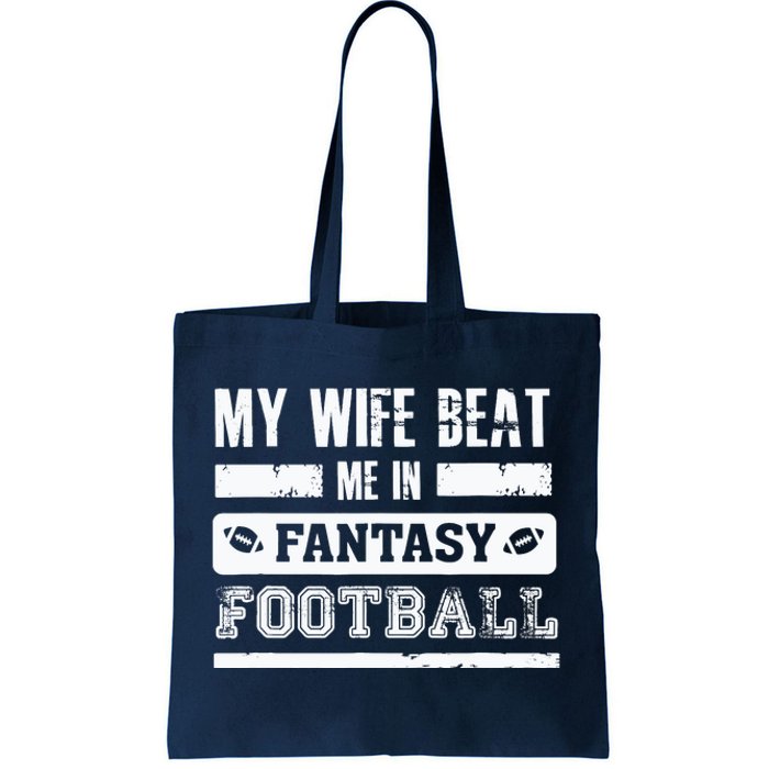 My Wife Beat Me In Fantasy Football Funny League Loser Tote Bag