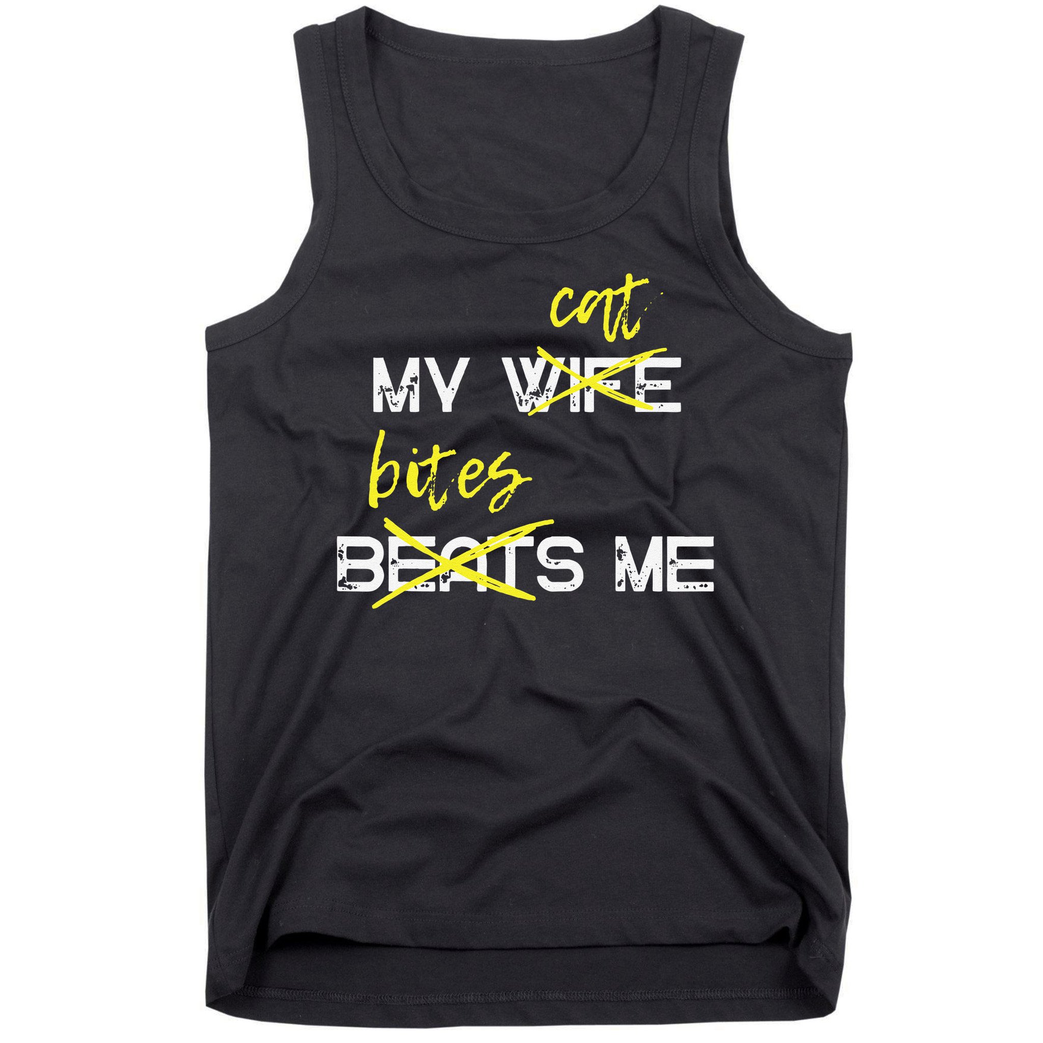 My Wife Beats Me My Cat Bites Me Funny Husband Cat Lover Tank Top