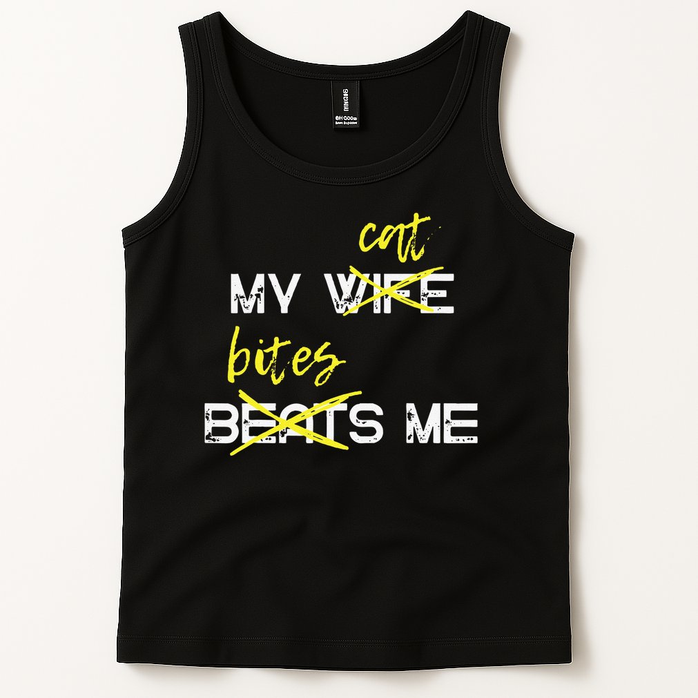 My Wife Beats Me My Cat Bites Me Funny Husband Cat Lover Tank Top