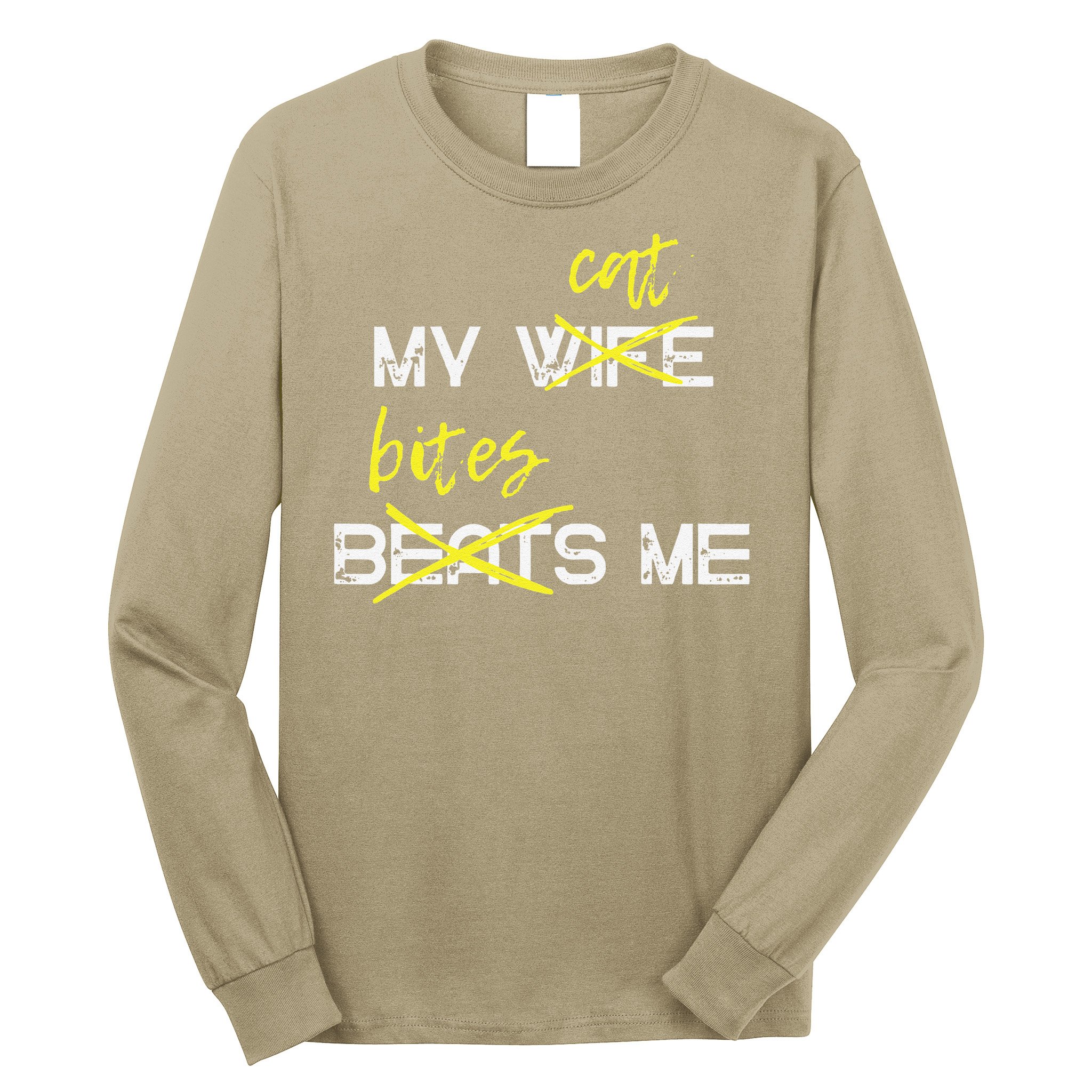 My Wife Beats Me My Cat Bites Me Funny Husband Cat Lover Long Sleeve Shirt