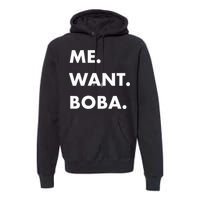 Me Want Boba Milk Tea Funny Asian Drink Premium Hoodie