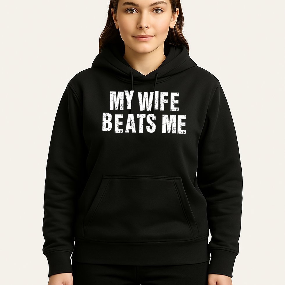 My Wife Beats Me Funny Husband And Sarcastic Humor Hoodie