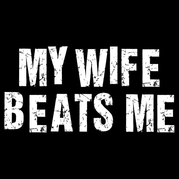 My Wife Beats Me Funny Husband And Sarcastic Humor Sweatshirt