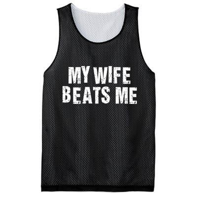 My Wife Beats Me Funny Husband And Sarcastic Humor Mesh Reversible Basketball Jersey Tank