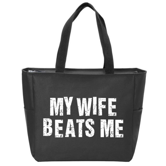 My Wife Beats Me Funny Husband And Sarcastic Humor Zip Tote Bag
