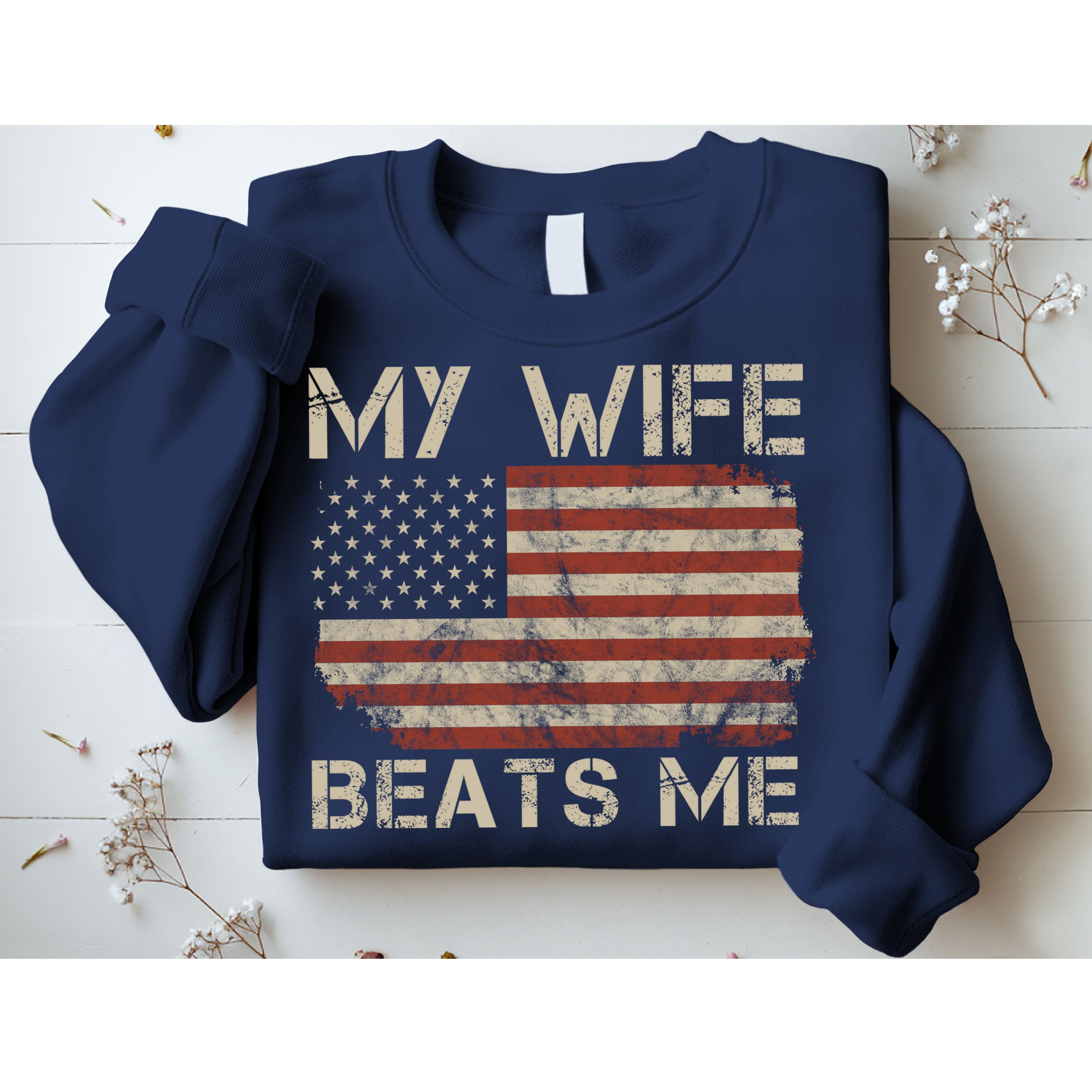 My Wife Beats Me Adult Humor Husband Sarcastic Saying Sweatshirt