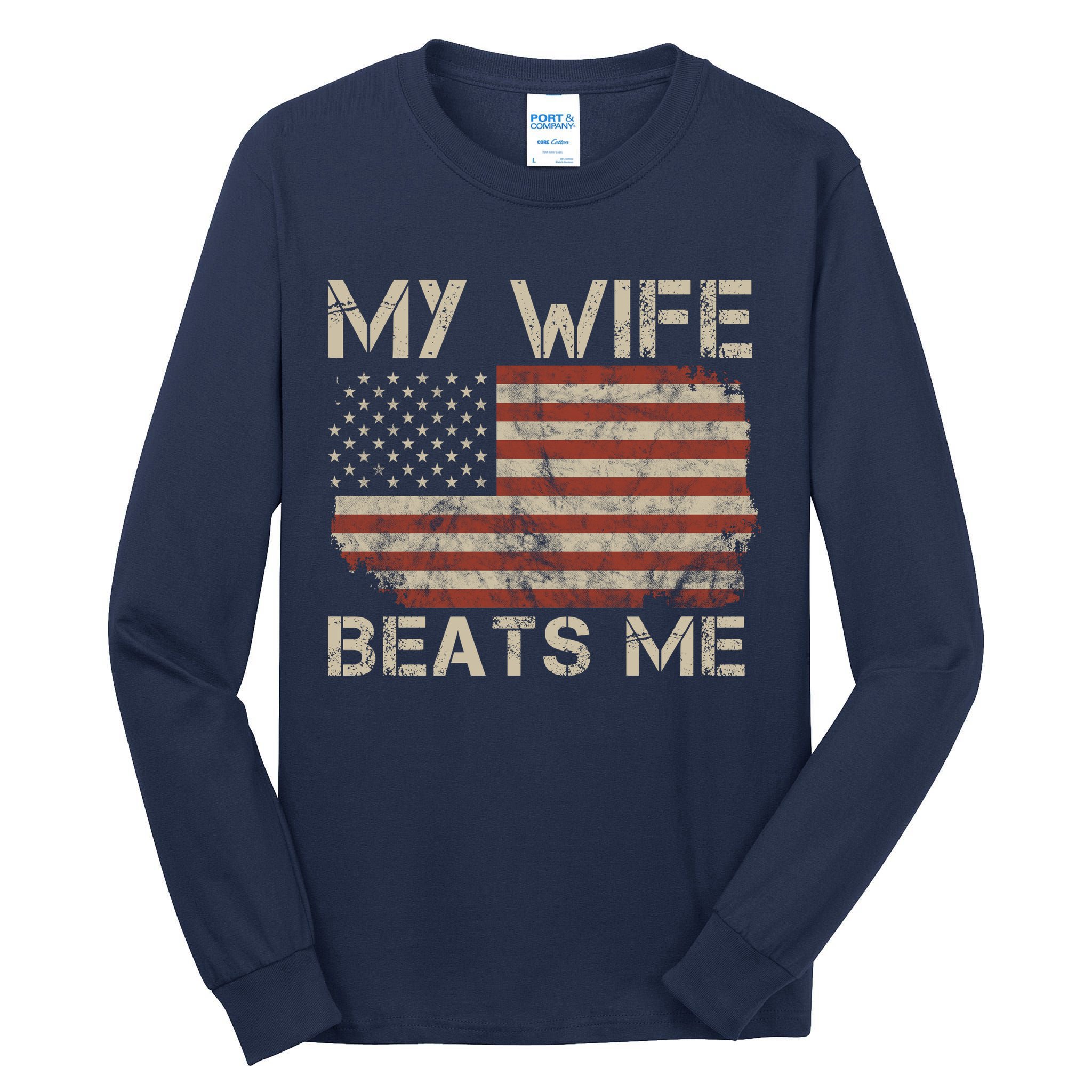 My Wife Beats Me Adult Humor Husband Sarcastic Saying Tall Long Sleeve T-Shirt