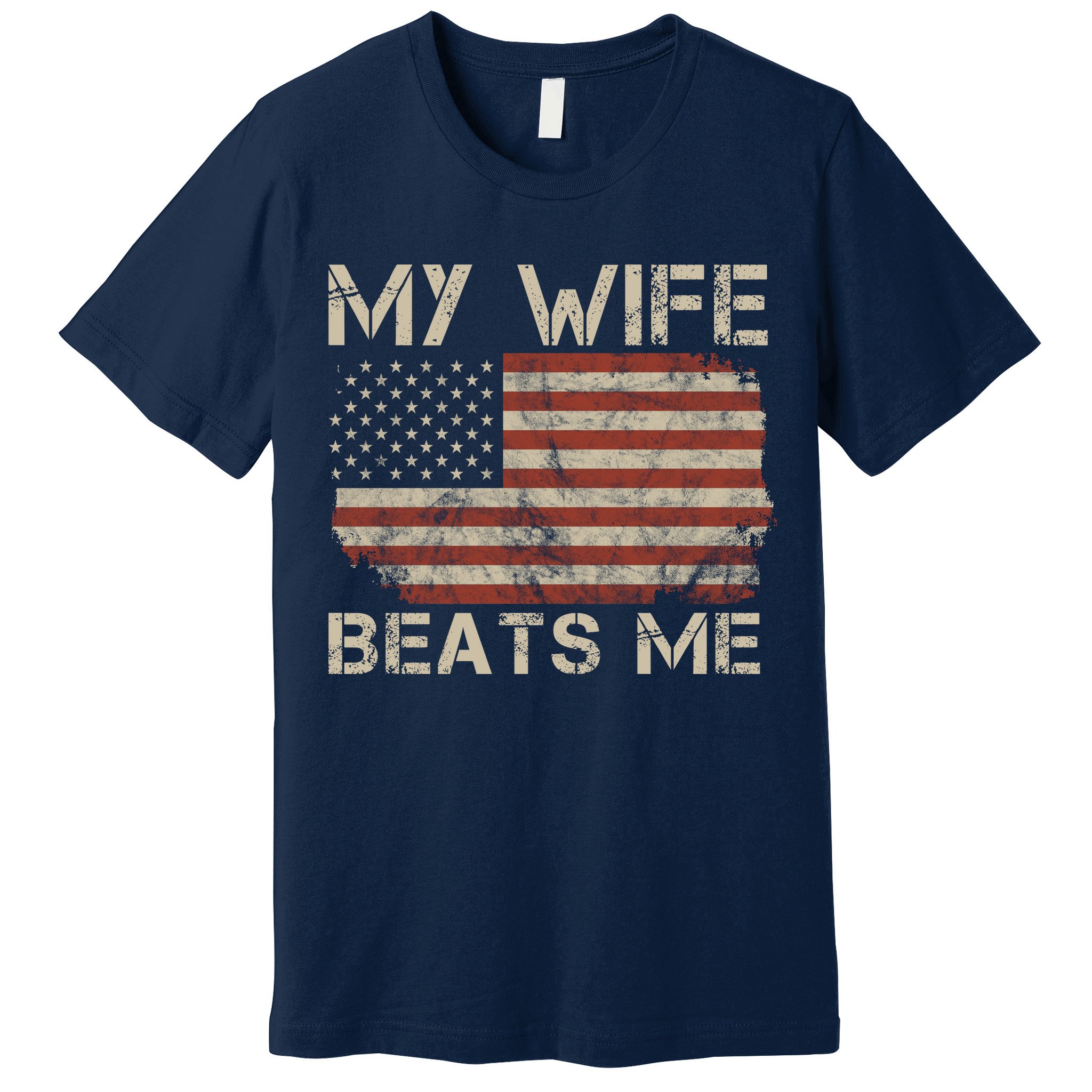 My Wife Beats Me Adult Humor Husband Sarcastic Saying Premium T-Shirt
