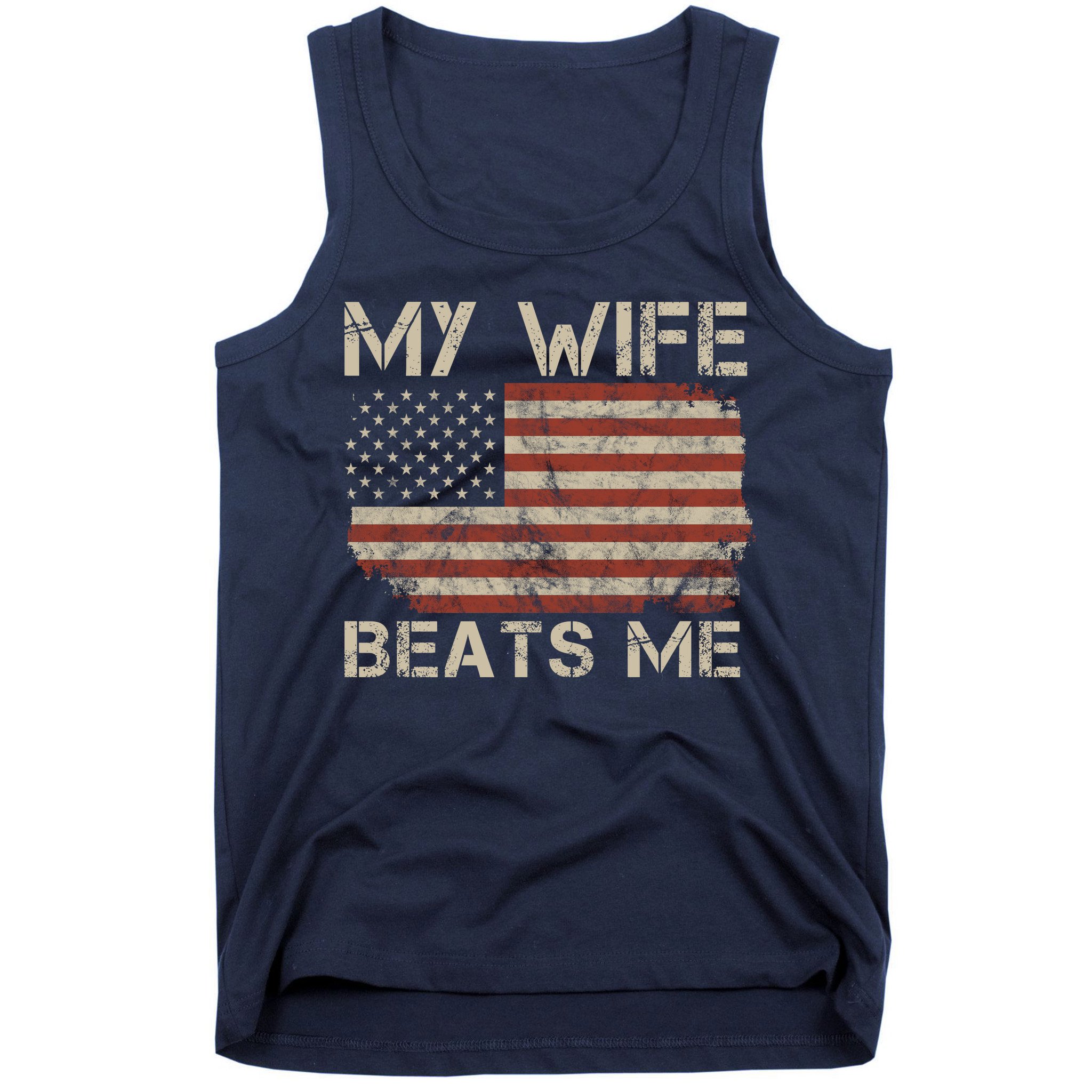 My Wife Beats Me Adult Humor Husband Sarcastic Saying Tank Top
