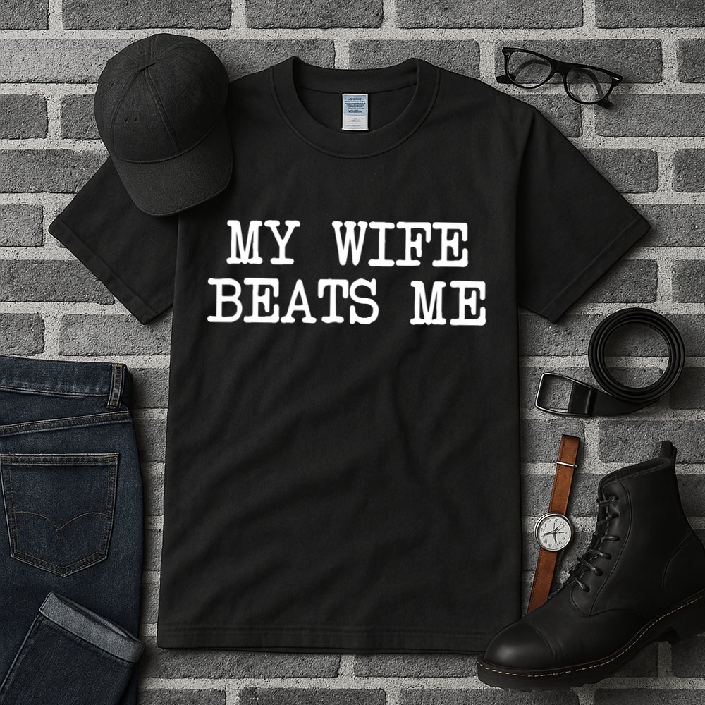 My Wife Beats Me Tall T-Shirt