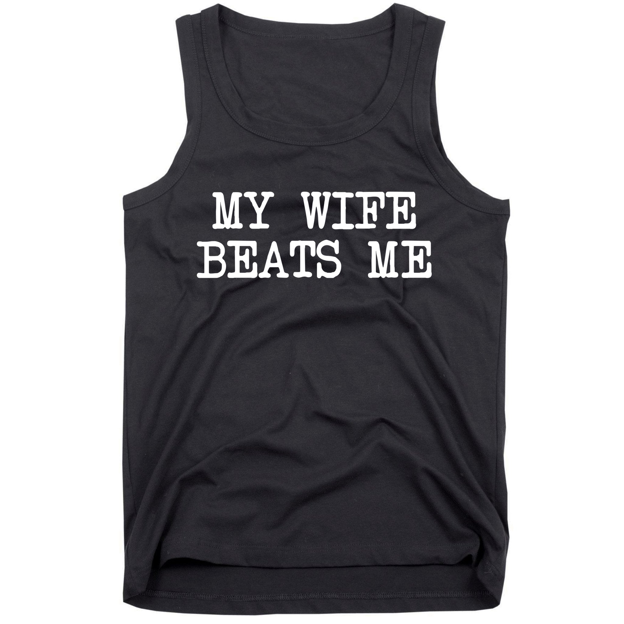 My Wife Beats Me Tank Top