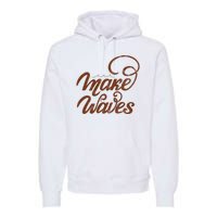 Make Waves Beach Vacation Premium Hoodie