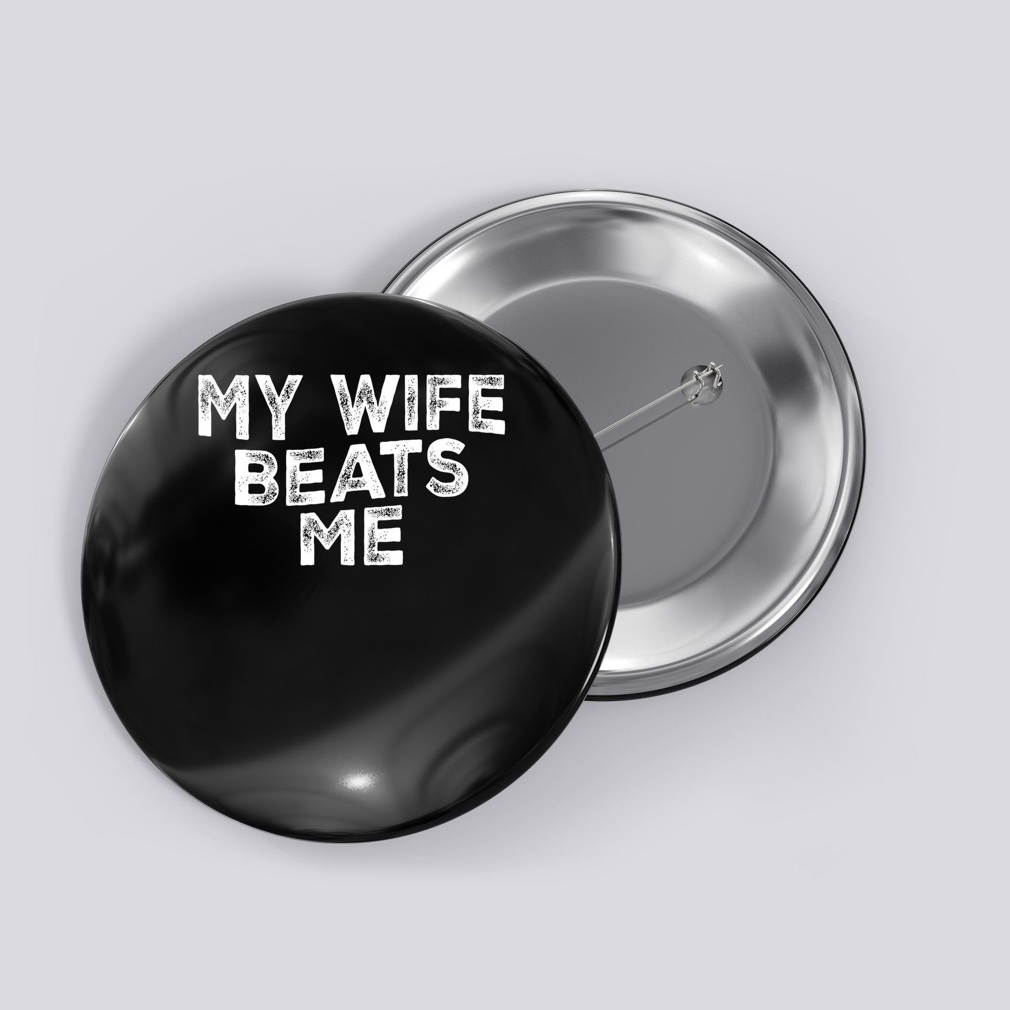 My Wife Beats Me funny Men husband joke for father's day Button