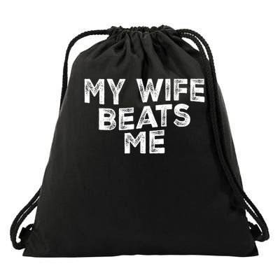 My Wife Beats Me funny Men husband joke for father's day Drawstring Bag