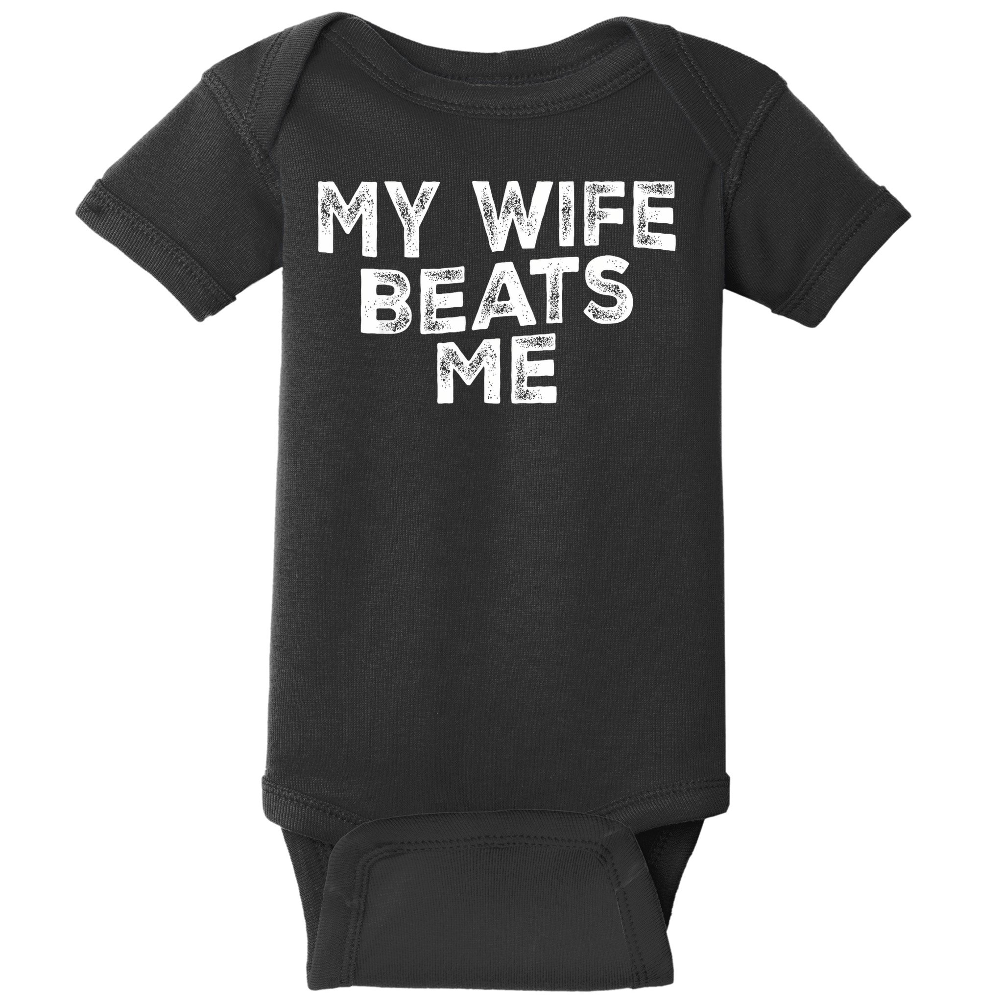 My Wife Beats Me funny Men husband joke for father's day Baby Bodysuit