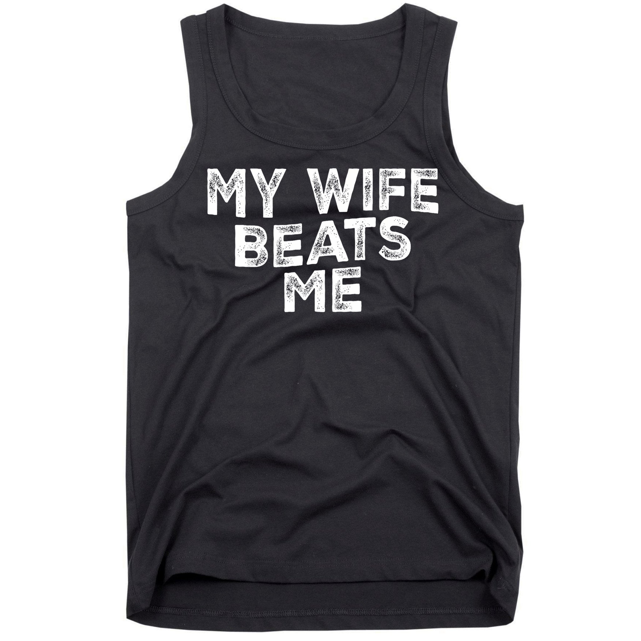My Wife Beats Me funny Men husband joke for father's day Tank Top