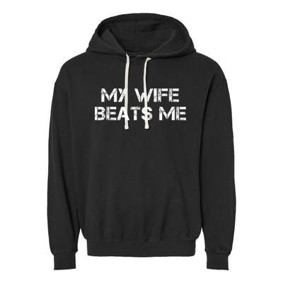 My Wife Beats Me Funny Husband Garment-Dyed Fleece Hoodie