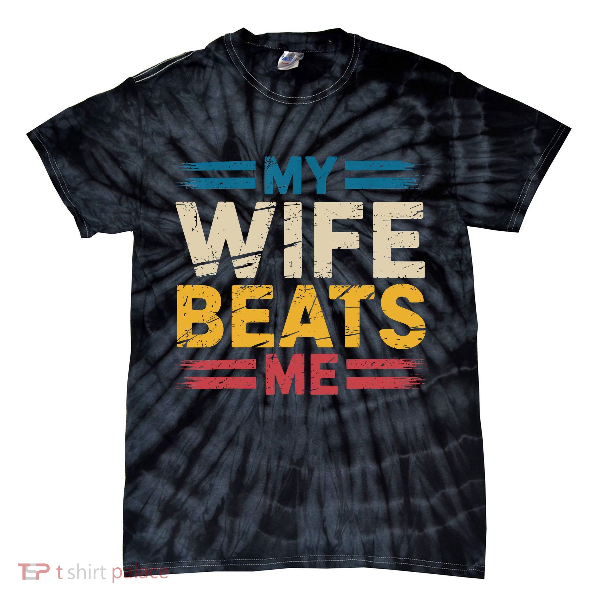 My Wife Beats Me Retro Funny Husband From Wife Fathers Day  Tie-Dye T-Shirt