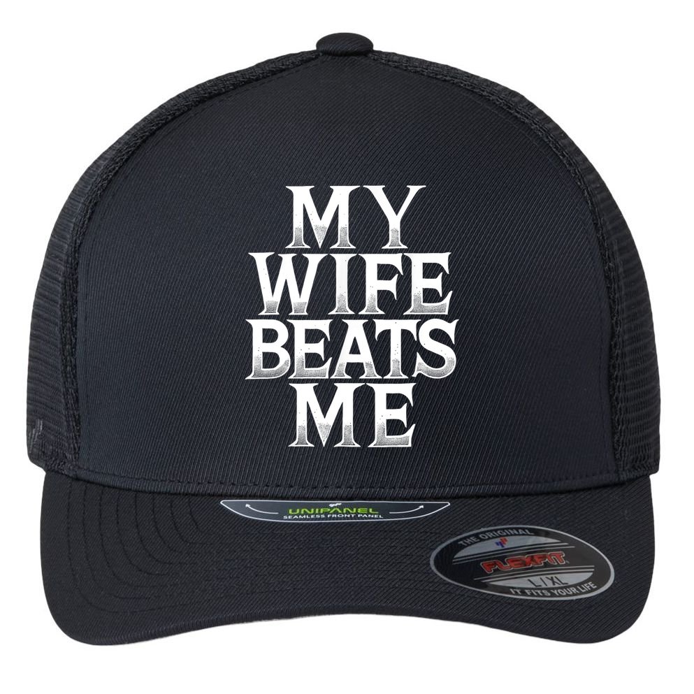 My Wife B.e.a.t.s Me Funny Husband Joke  Flexfit Unipanel Trucker Cap