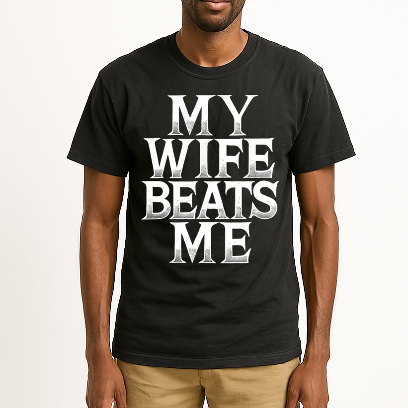 My Wife B.e.a.t.s Me Funny Husband Joke  Tall T-Shirt