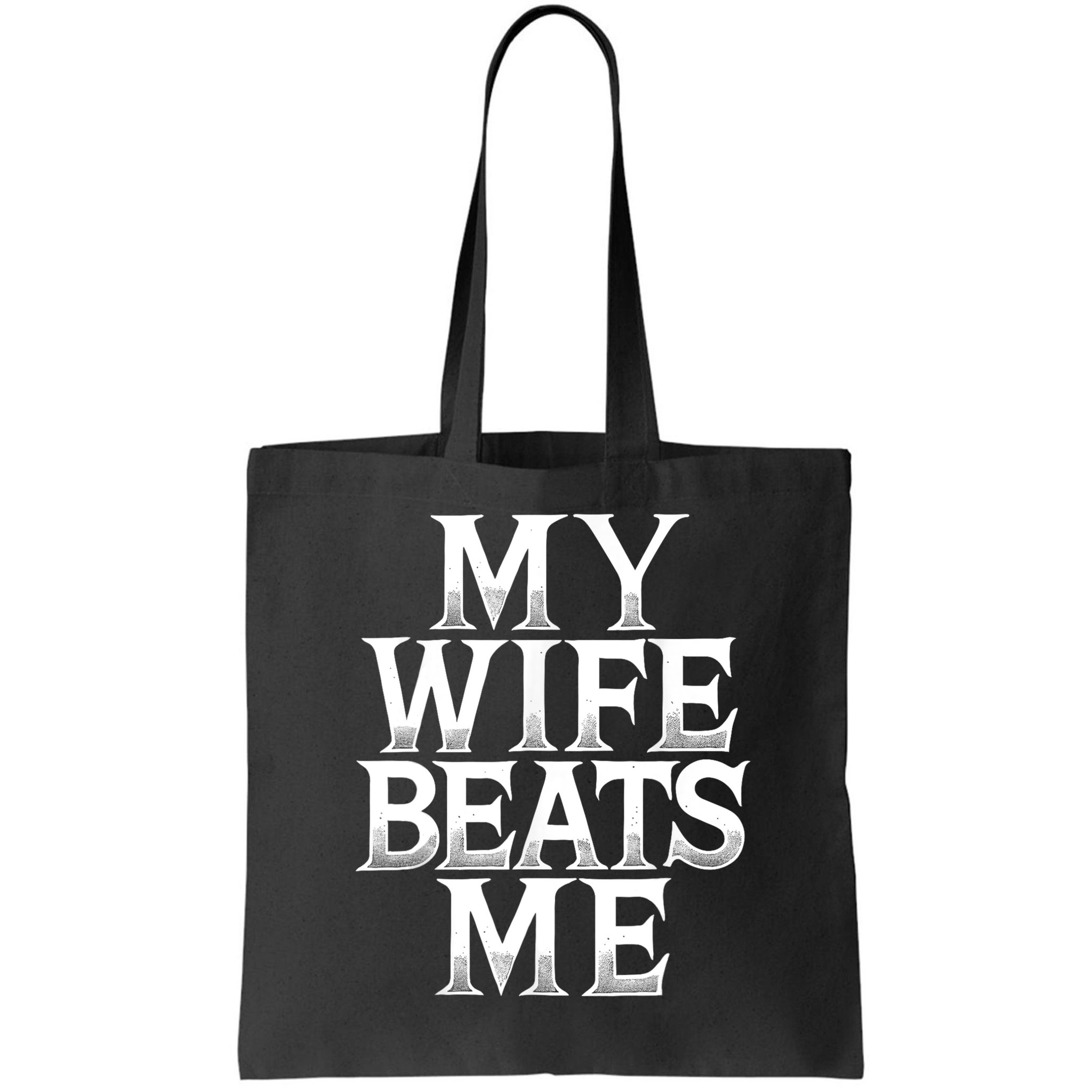 My Wife B.e.a.t.s Me Funny Husband Joke  Bag