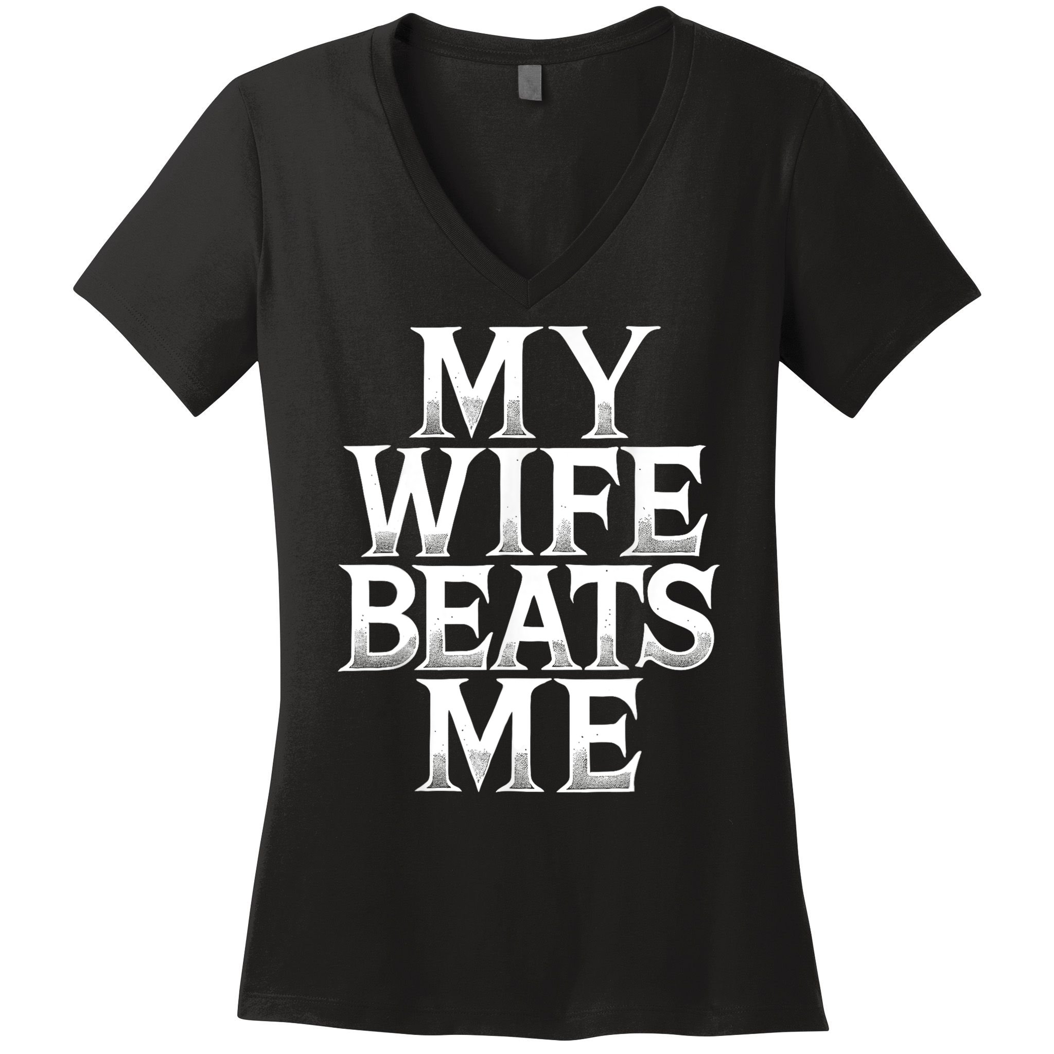 My Wife B.e.a.t.s Me Funny Husband Joke  Women's V-Neck T-Shirt