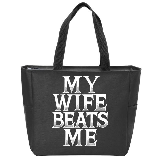 My Wife B.e.a.t.s Me Funny Husband Joke  Zip Tote Bag