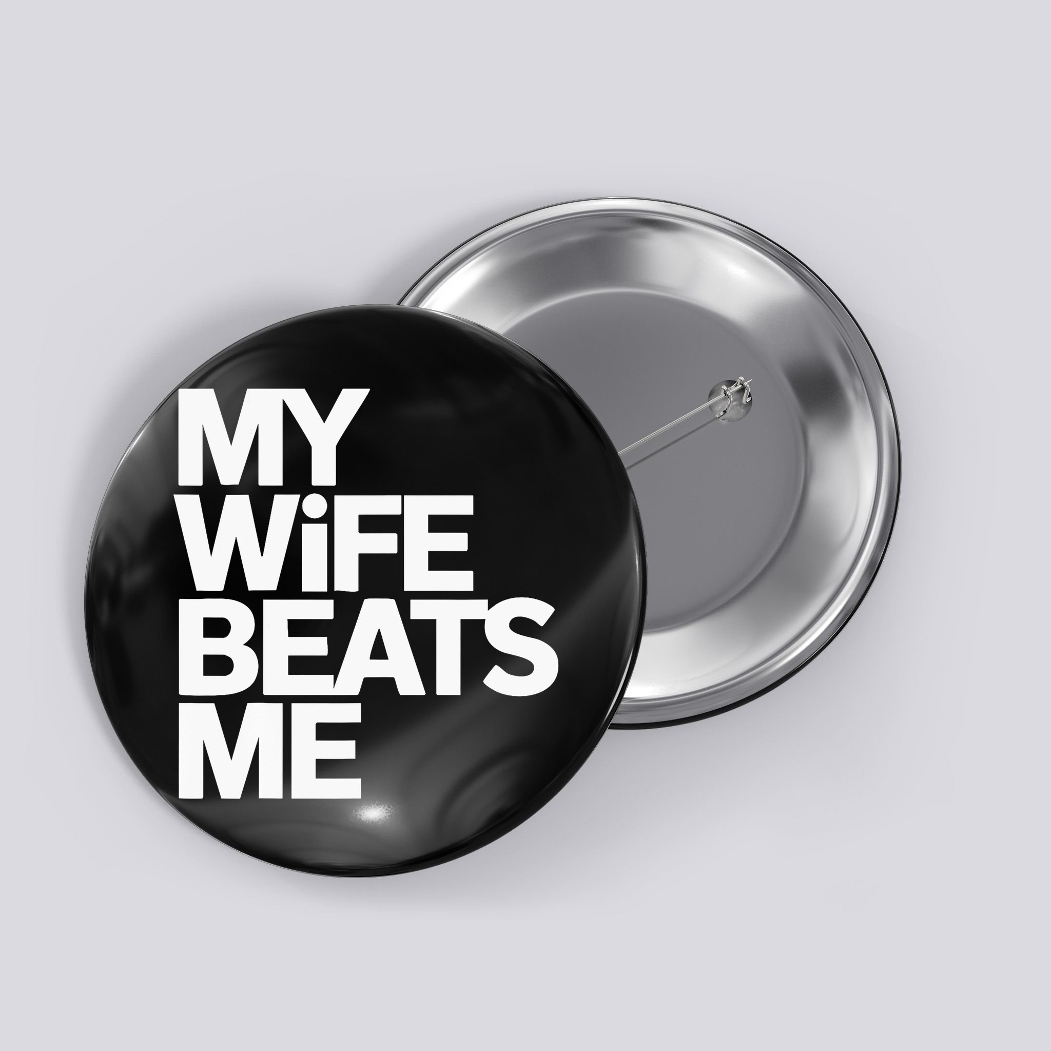 My Wife Beats Me Husband Funny Button