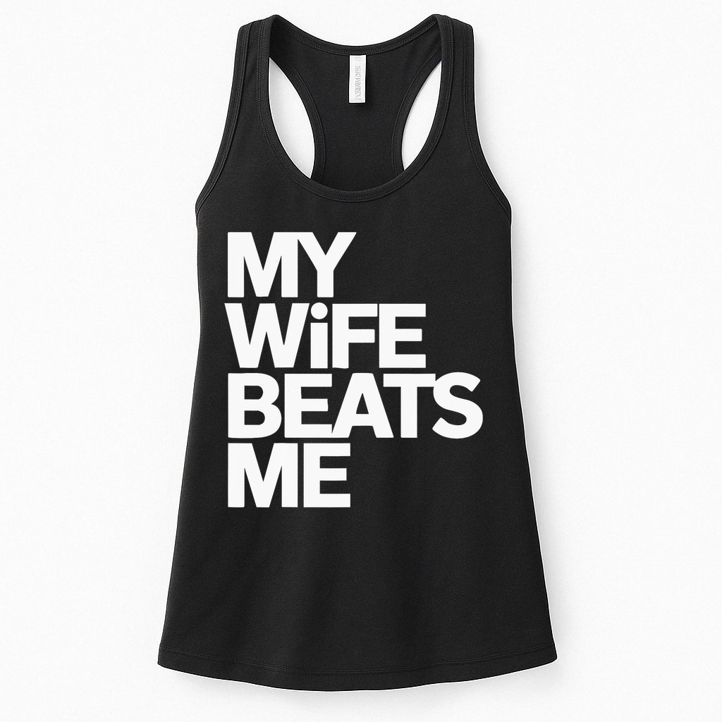 My Wife Beats Me Husband Funny Womens Tank Top