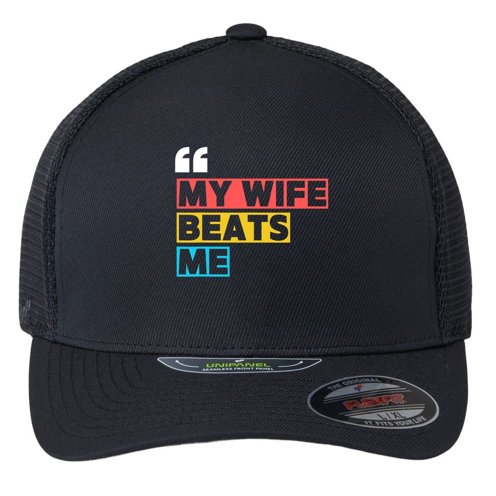 My Wife Beats Me - Funny Husband  Flexfit Unipanel Trucker Cap