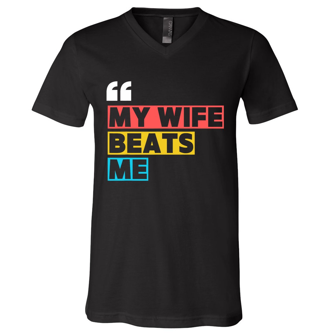 My Wife Beats Me - Funny Husband  V-Neck T-Shirt