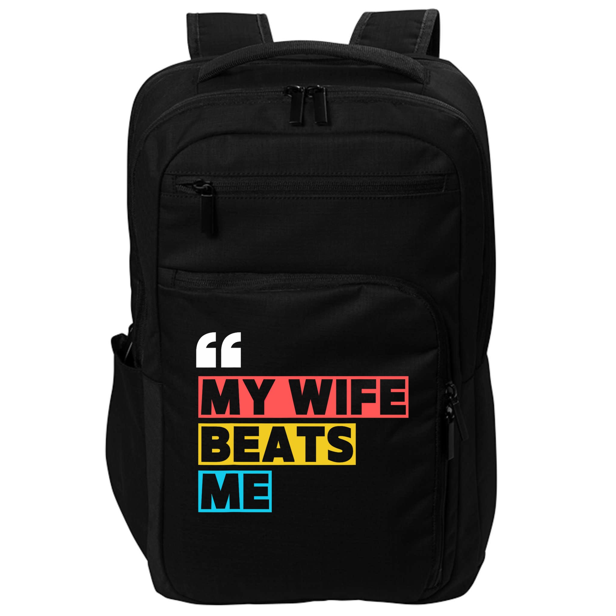 My Wife Beats Me - Funny Husband  Impact Tech Backpack